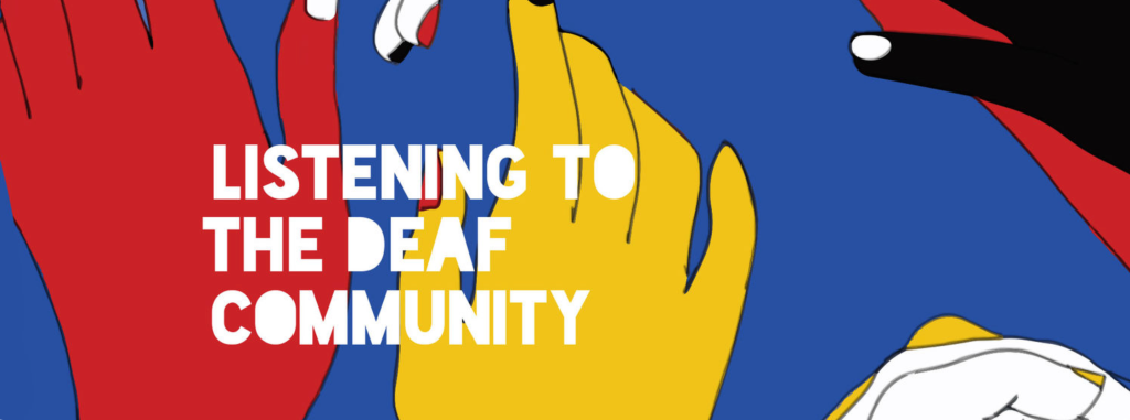 Blue background with yellow, red and black ands using sign language, text reads "listening to the Deaf community"